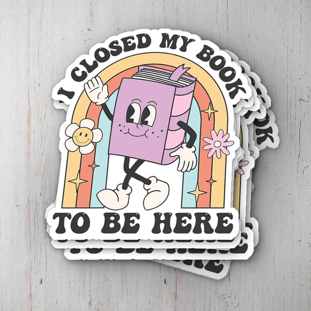 I Closed My Book To Be Here Vinyl Sticker