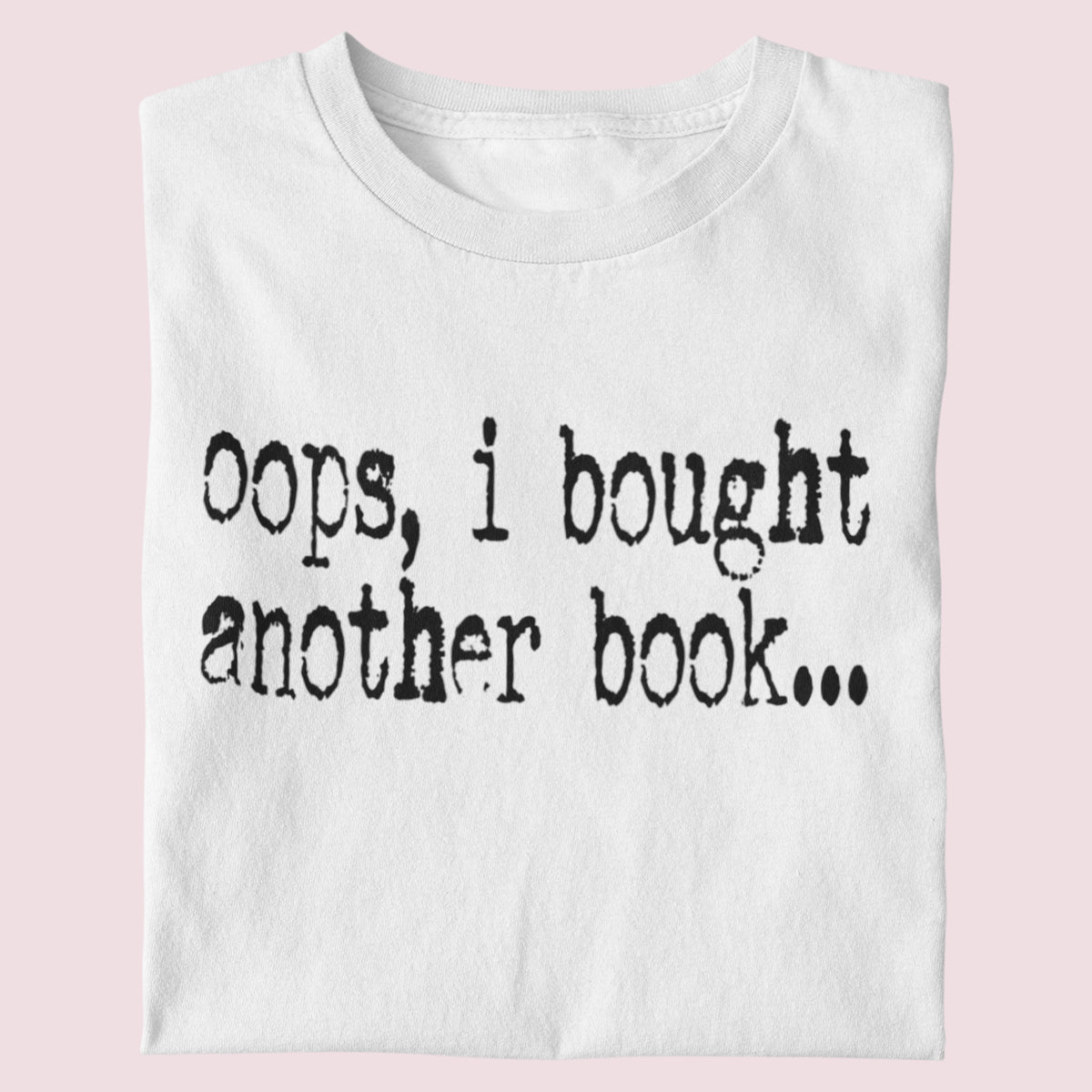 Oops, I Bought Another Book Unisex T-Shirt