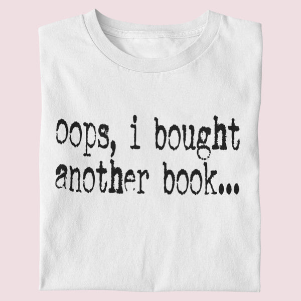 Oops, I Bought Another Book Unisex T-Shirt