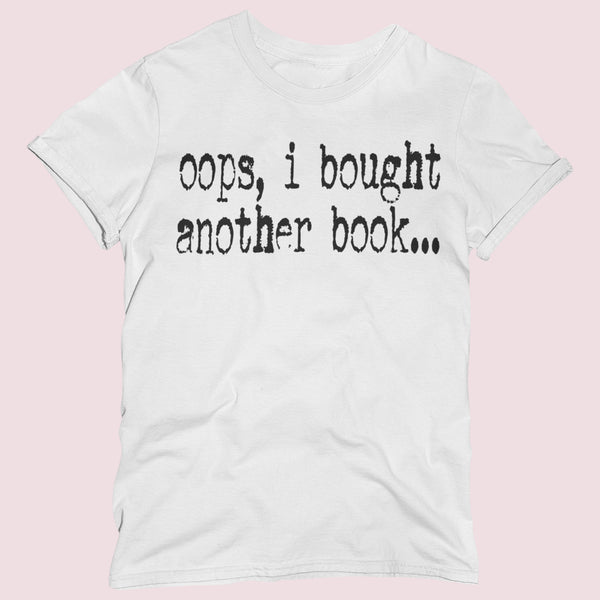 Oops, I Bought Another Book Unisex T-Shirt