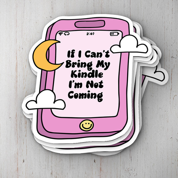 If I Can't Bring My Kindle Vinyl Sticker