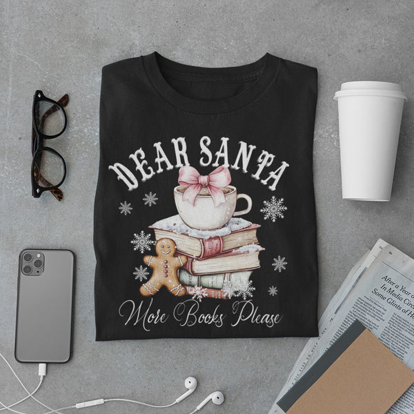 Dear Santa More Books Please Unisex T-Shirt