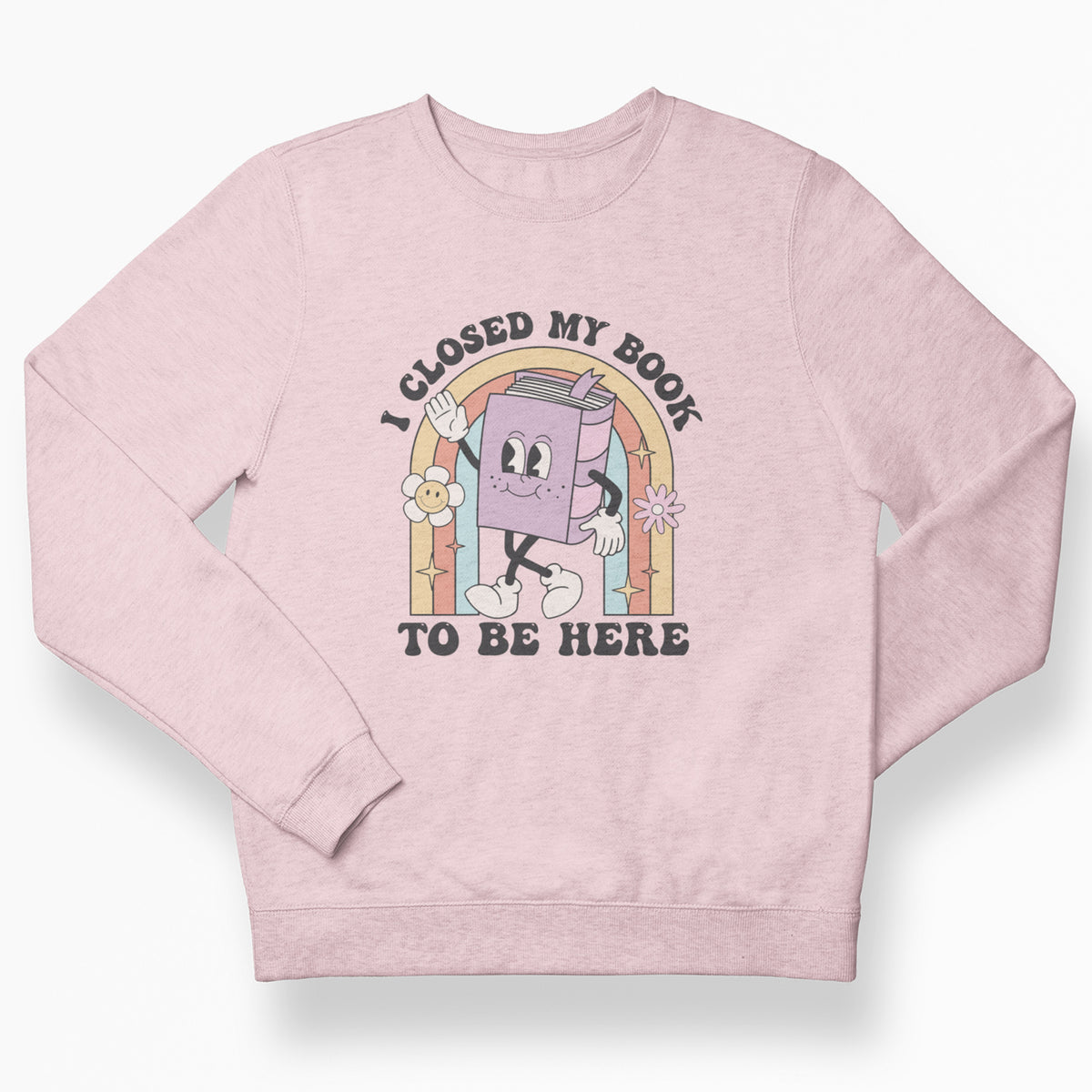 Closed My Book To Be Here Unisex Sweatshirt