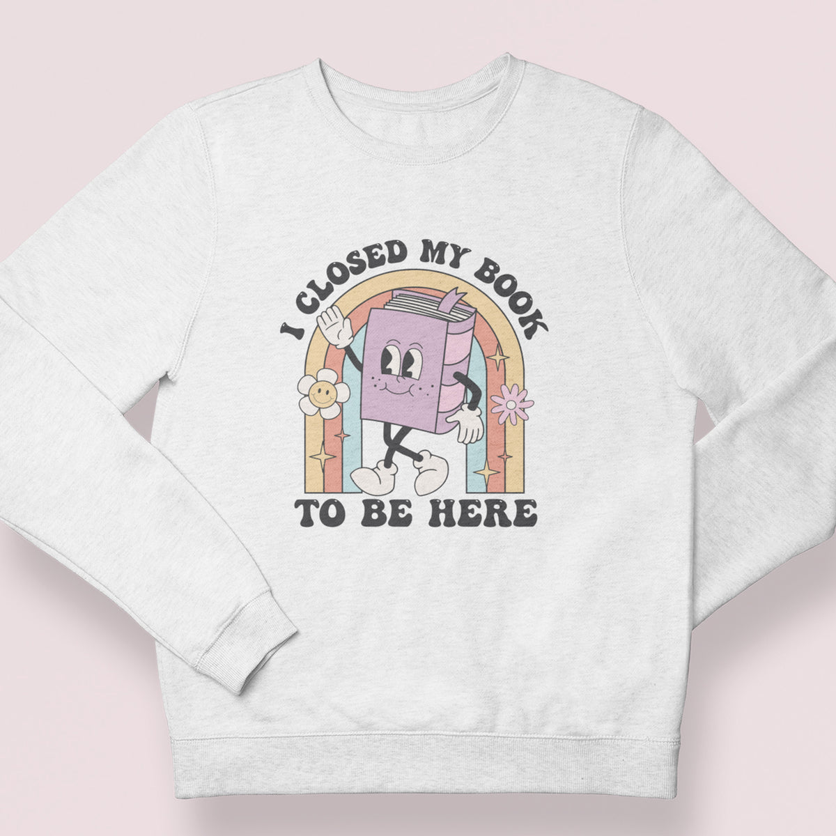 Closed My Book To Be Here Unisex Sweatshirt