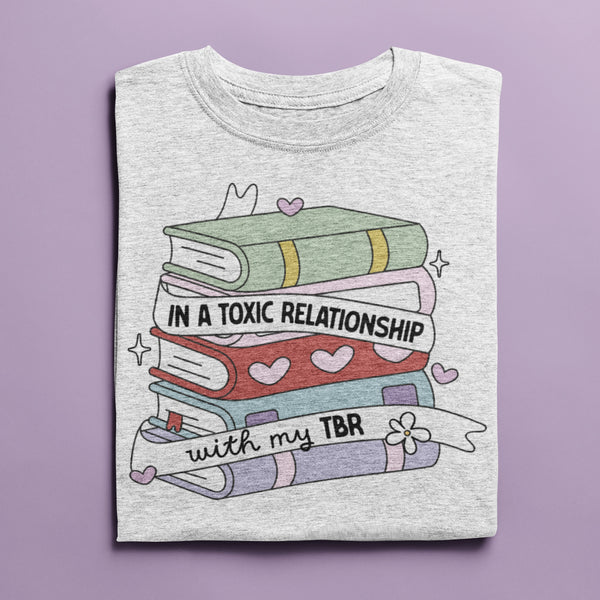 In A Toxic Relationship With My TBR Unisex T-Shirt