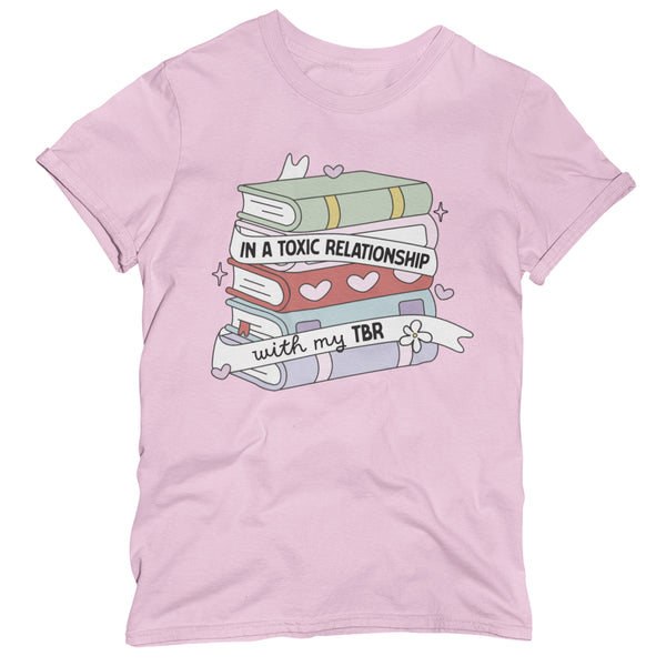 In A Toxic Relationship With My TBR Unisex T-Shirt