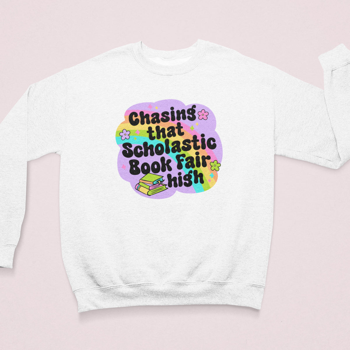 Chasing That Scholastic Book Fair High Unisex Sweatshirt
