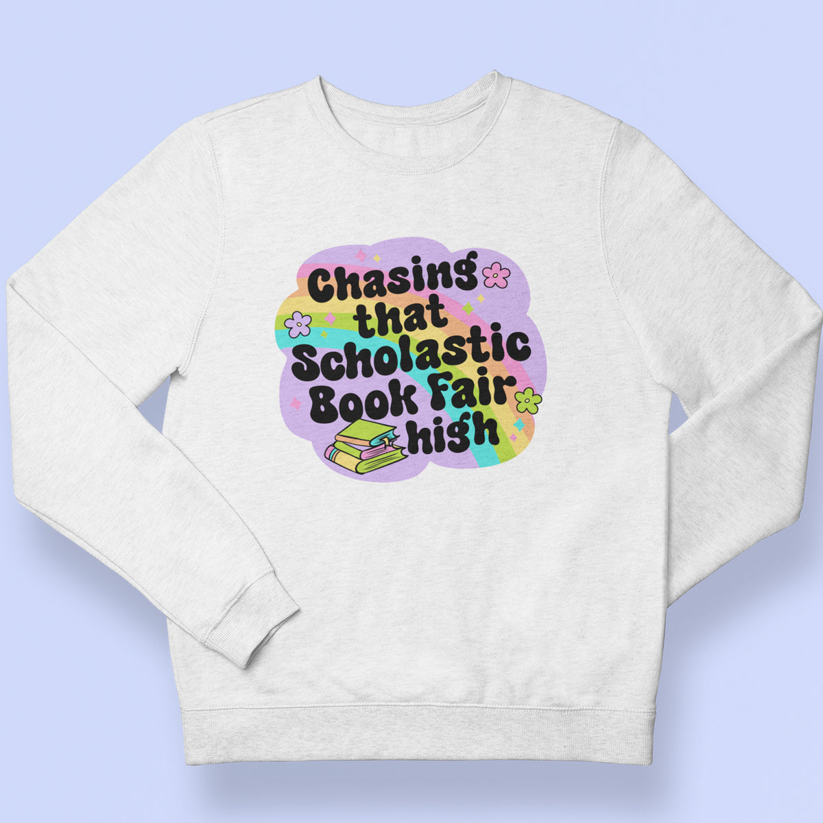 Chasing That Scholastic Book Fair High Unisex Sweatshirt